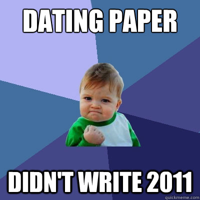 dating paper didn't write 2011  Success Kid