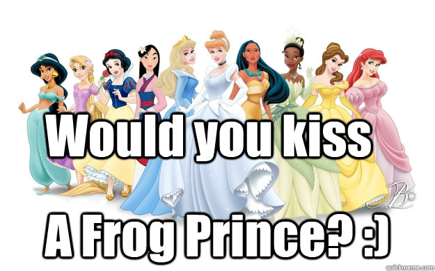 Would you kiss A Frog Prince? :)  disney princesses