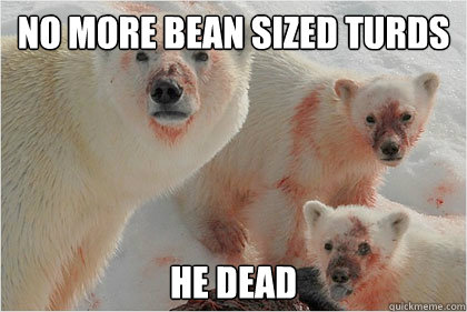 No more bean sized turds he dead  Bad News Bears