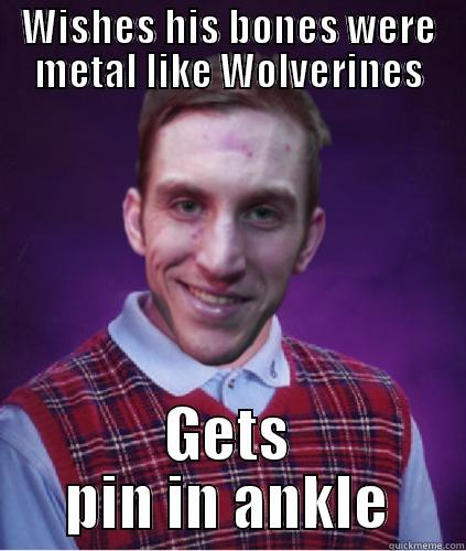 WISHES HIS BONES WERE METAL LIKE WOLVERINES GETS PIN IN ANKLE Misc