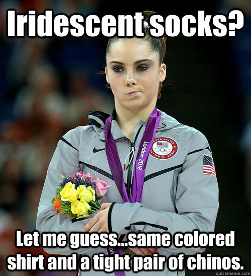 Iridescent socks? Let me guess...same colored shirt and a tight pair of chinos.  McKayla Not Impressed