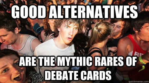 Good Alternatives are the mythic rares of debate cards - Good Alternatives are the mythic rares of debate cards  Sudden Clarity Clarence