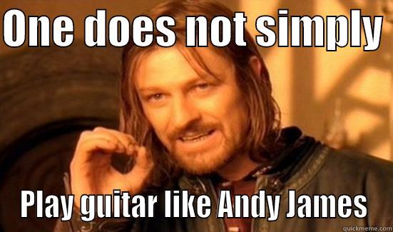 ONE DOES NOT SIMPLY  PLAY GUITAR LIKE ANDY JAMES Boromir