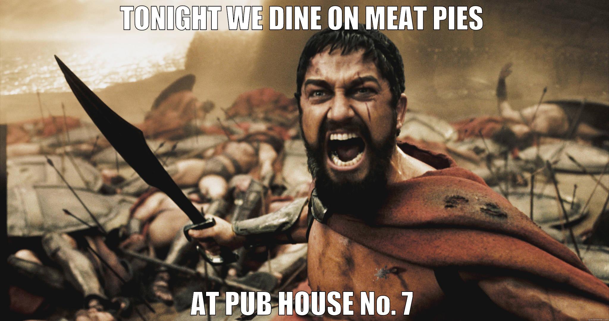 TONIGHT WE DINE ON MEAT PIES AT PUB HOUSE NO. 7 Misc