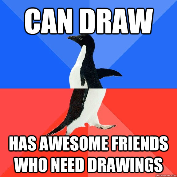 can draw Has awesome friends who need drawings  Socially Awkward Awesome Penguin