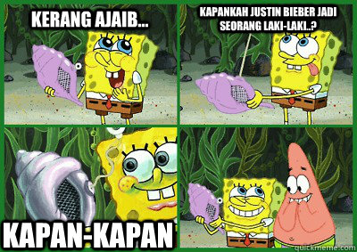 Kerang Ajaib... Kapankah Justin Bieber jadi seorang laki-laki..? Kapan-kapan  