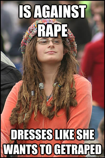 Is Against Rape Dresses like she wants to getraped  College Liberal