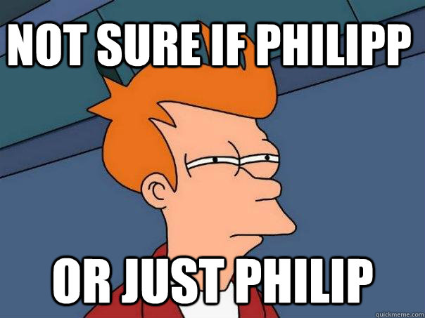 Not sure if philipp Or just philip  Futurama Fry