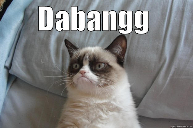 DABANGG  Grumpy Cat