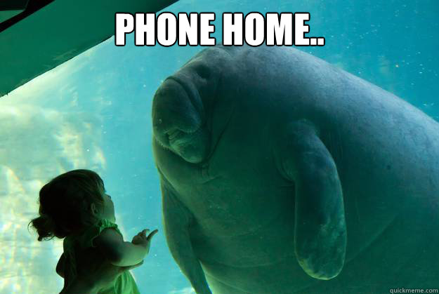 PHONE HOME..   Overlord Manatee