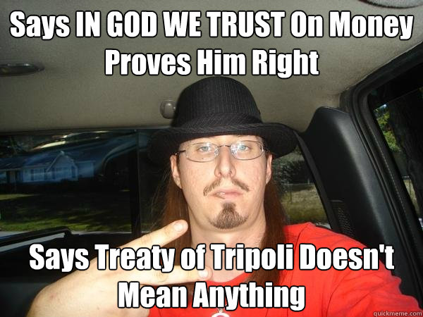 Says IN GOD WE TRUST On Money Proves Him Right Says Treaty of Tripoli Doesn't Mean Anything  Southern Right Wing Christian