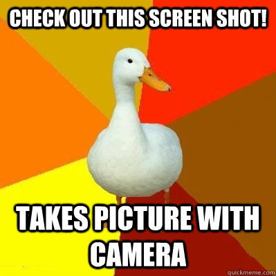 check out this screen shot! takes picture with camera  Tech Impaired Duck