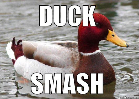 DUCK SMASH Malicious Advice Mallard