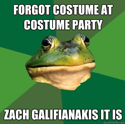 forgot costume at costume party Zach galifianakis it is - forgot costume at costume party Zach galifianakis it is  Foul Bachelor Frog