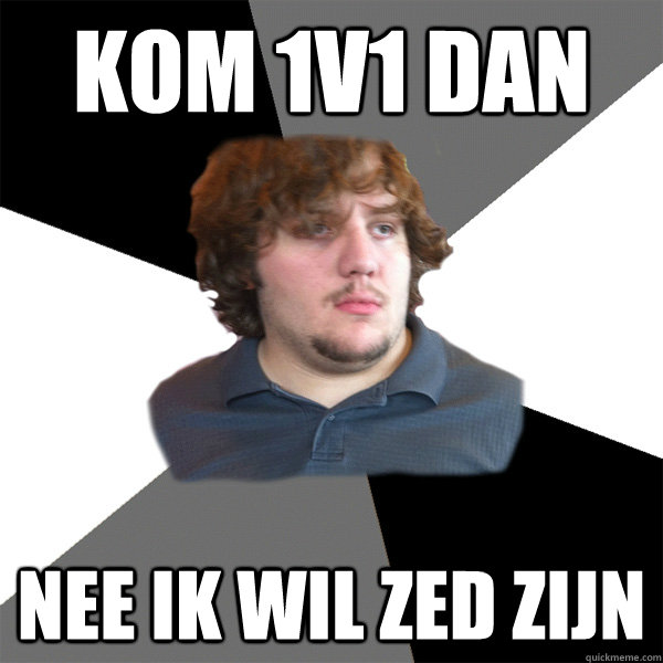 Kom 1v1 dan  nee ik wil zed zijn - Kom 1v1 dan  nee ik wil zed zijn  Family Tech Support Guy