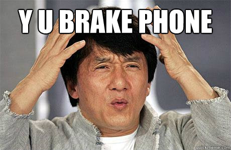 Y u brake phone  - Y u brake phone   EPIC JACKIE CHAN