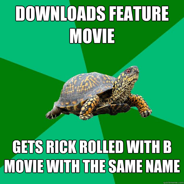 downloads feature movie gets rick rolled with B movie with the same name  Torrenting Turtle