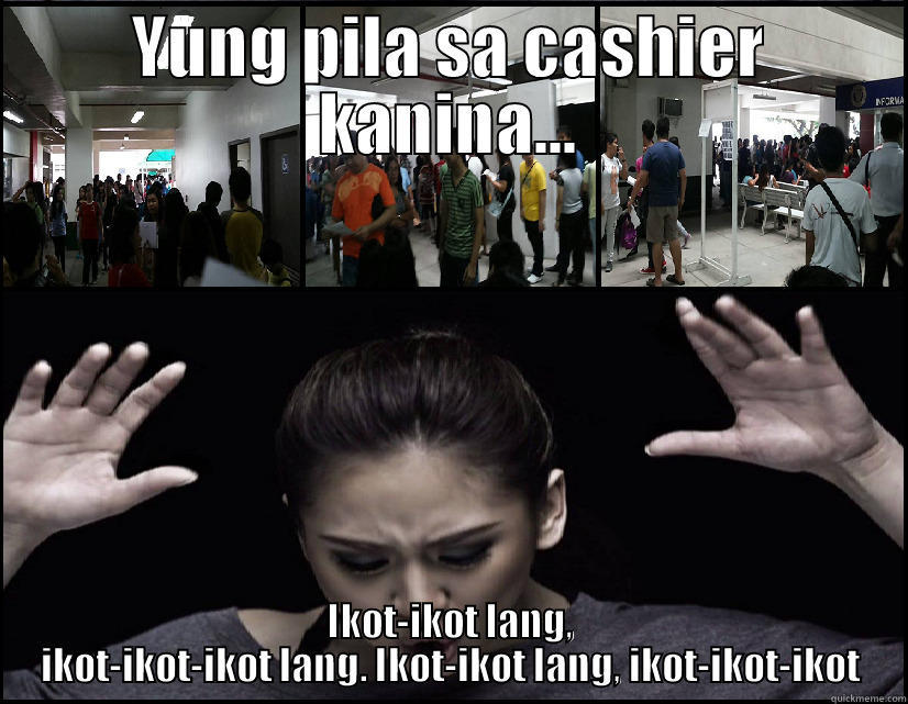 YUNG PILA SA CASHIER KANINA... IKOT-IKOT LANG, IKOT-IKOT-IKOT LANG. IKOT-IKOT LANG, IKOT-IKOT-IKOT Misc