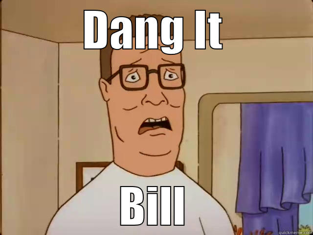 DANG IT BILL Misc