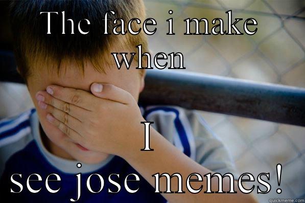 THE FACE I MAKE WHEN I SEE JOSE MEMES! Confession kid