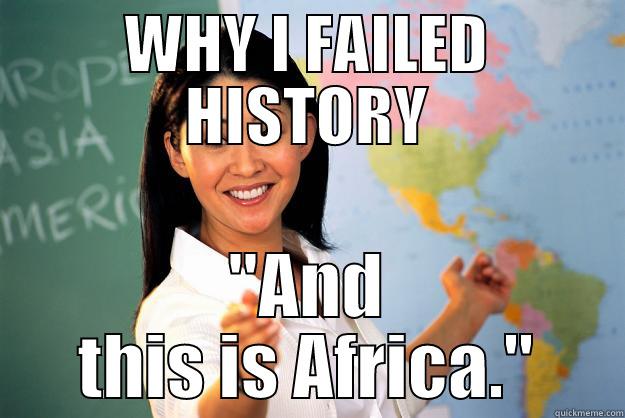 WHY I FAILED HISTORY 