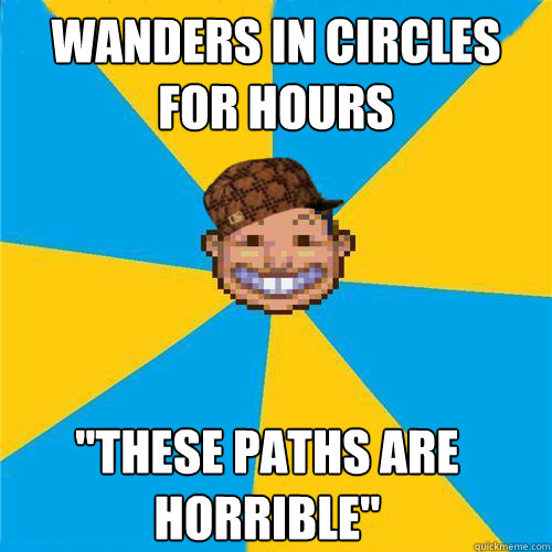 Wanders in circles for hours 