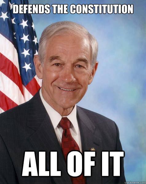 defends the constitution all of it  Ron Paul