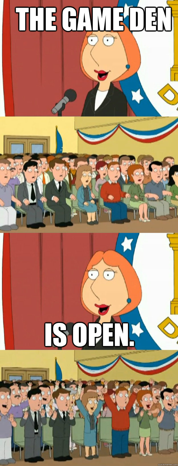 The Game Den Is open. - The Game Den Is open.  Lois Griffin