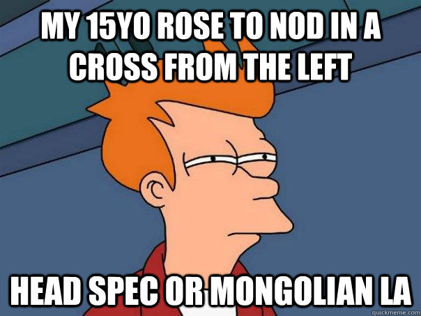 my 15yo rose to nod in a cross from the left head spec or mongolian la  Futurama Fry