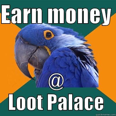 EARN MONEY  @ LOOT PALACE Paranoid Parrot