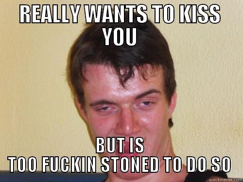 stoner pimp curse - REALLY WANTS TO KISS YOU BUT IS TOO FUCKIN STONED TO DO SO Misc