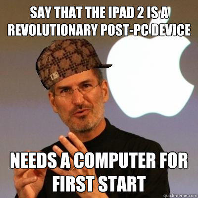 say that the ipad 2 is a revolutionary post-pc device needs a computer for first start  