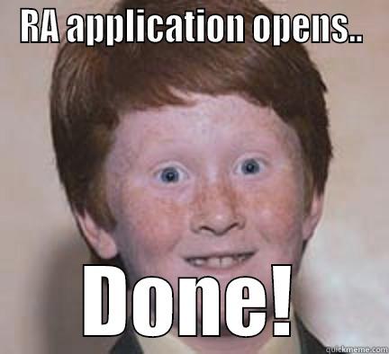 RA APPLICATION OPENS.. DONE! Over Confident Ginger