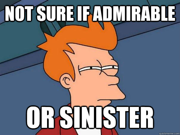 Not sure if admirable or sinister - Not sure if admirable or sinister  Futurama Fry