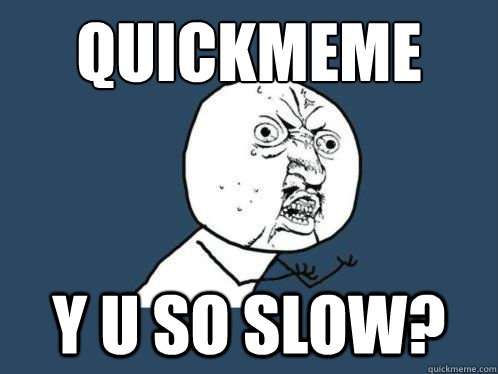 QUICKMEME Y U SO SLOW? - QUICKMEME Y U SO SLOW?  CAT Y U NO RIDE ROOMBA