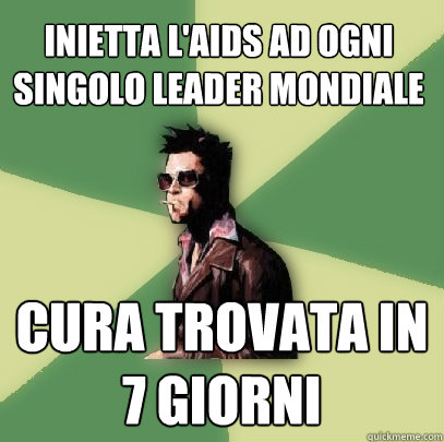 inietta l'aids ad ogni singolo leader mondiale cura trovata in 7 giorni  Helpful Tyler Durden