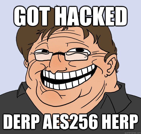 Got hacked Derp aes256 herp - Got hacked Derp aes256 herp  Lol gaben