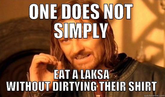 ONE DOES NOT LAKSA - ONE DOES NOT SIMPLY EAT A LAKSA WITHOUT DIRTYING THEIR SHIRT Boromir