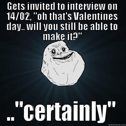 GETS INVITED TO INTERVIEW ON 14/02, 