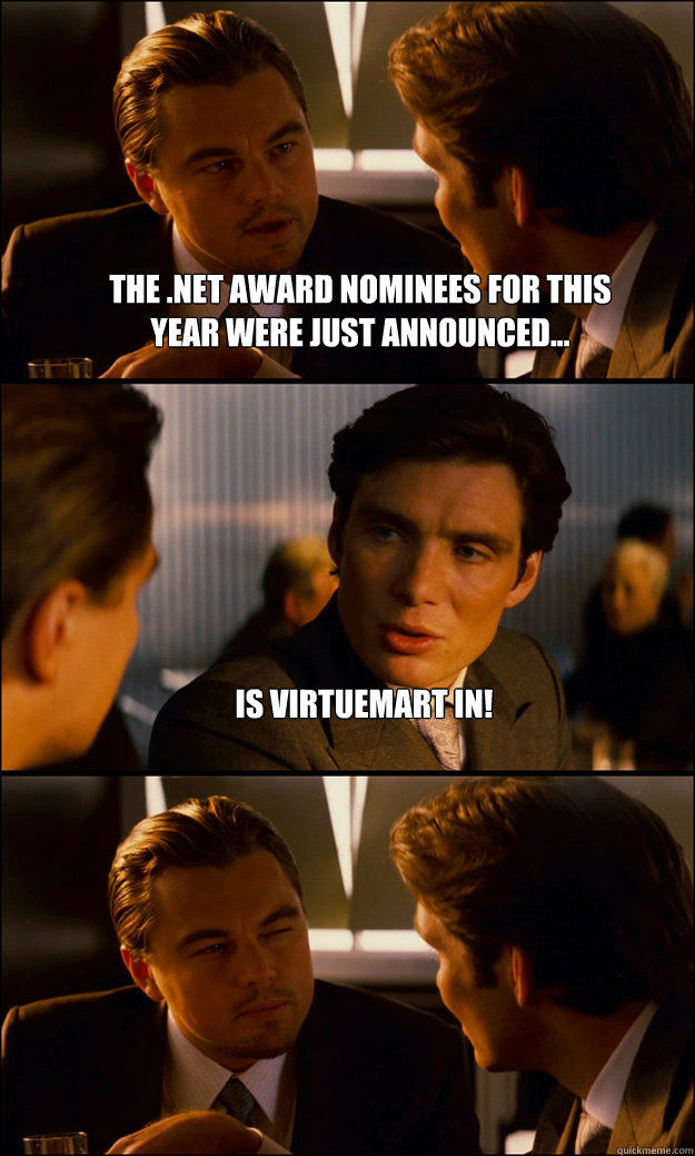 The .net award nominees for this year were just announced... Is Virtuemart in!   Inception