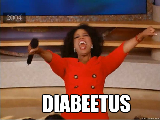  Diabeetus    oprah you get a car