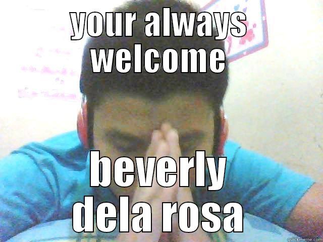 YOUR ALWAYS WELCOME BEVERLY DELA ROSA Misc