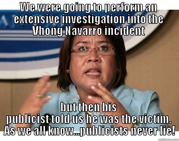 WE WERE GOING TO PERFORM AN EXTENSIVE INVESTIGATION INTO THE VHONG NAVARRO INCIDENT BUT THEN HIS PUBLICIST TOLD US HE WAS THE VICTIM.  AS WE ALL KNOW...PUBLICISTS NEVER LIE! Misc