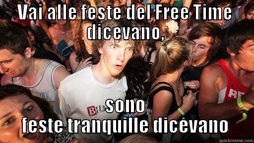 VAI ALLE FESTE DEL FREE TIME DICEVANO, SONO FESTE TRANQUILLE DICEVANO Sudden Clarity Clarence