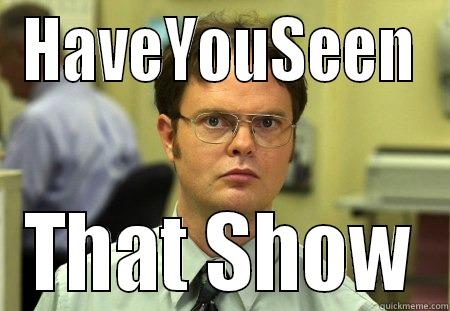 HAVEYOUSEEN THAT SHOW Schrute