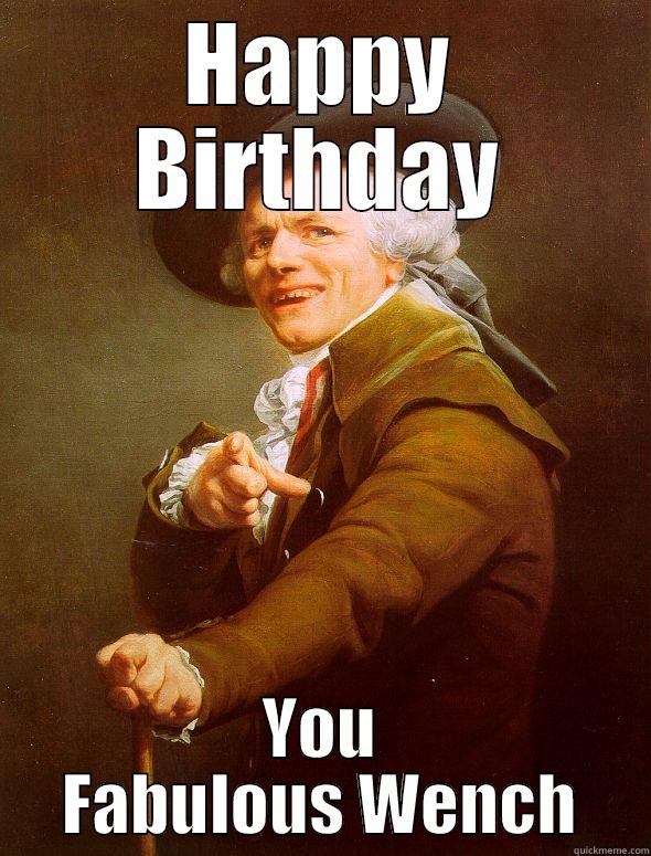 HAPPY BIRTHDAY YOU FABULOUS WENCH Joseph Ducreux