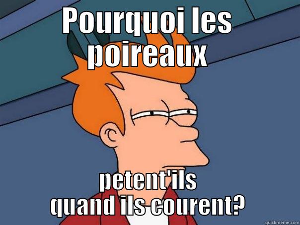 POURQUOI LES POIREAUX PETENT'ILS QUAND ILS COURENT? Futurama Fry