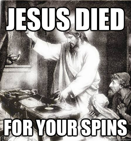 Jesus died For your spins - Jesus died For your spins  DJ Jesus