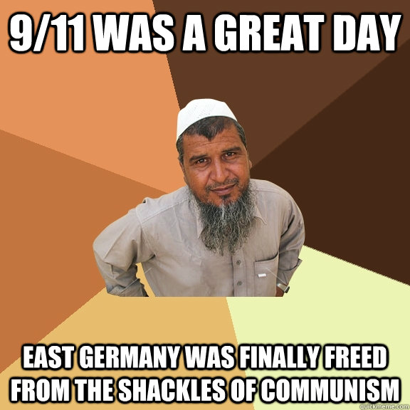 9/11 was a great day east germany was finally freed from the shackles of communism - 9/11 was a great day east germany was finally freed from the shackles of communism  Ordinary Muslim Man