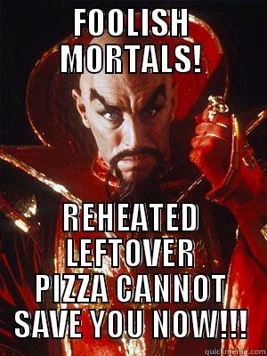 Ming - Foolish Mortals!! - FOOLISH MORTALS! REHEATED LEFTOVER PIZZA CANNOT SAVE YOU NOW!!! Misc